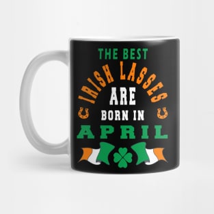 The Best Irish Lasses Are Born In April Ireland Flag Colors Mug